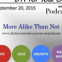 DIY for Your Soul Podcast – More Alike Than Not