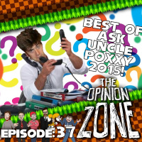 Opinion Zone 37: Best Of Ask Uncle Poxxy!