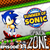 Opinion Zone 34: Summer Of Sonic Is Back Baby! (Guest Adam Tuff!)