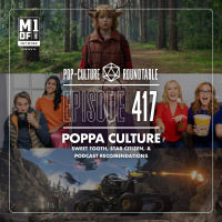PCR 417: Poppa Culture - Sweet Tooth, Star Citizen  Our Favorite Podcasts