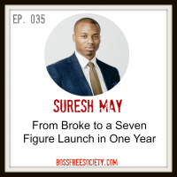 BFS 035: Suresh May | From Broke to Seven Figure Launch One Year Later