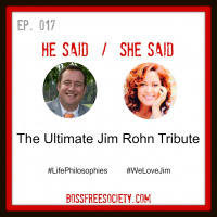 BFS 017: The Ultimate Jim Rohn Tribute - He Said She Said