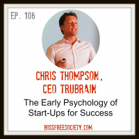 BFS 106 : Chris Thompson CEO of truBrain | The Early Psychology of Start-Ups for Success