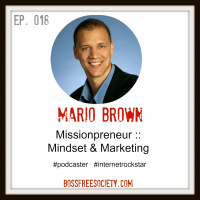 BFS 018: Mario Brown | Missionpreneur Podcast, Mindset amp Marketing