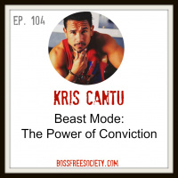 BFS 104: Kris Cantu | Beast Mode : The Power of Conviction