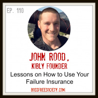 BFS 110: John Rood | Lessons on How to Use Your Failure Insurance