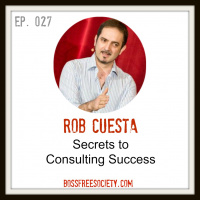 BFS 027: Rob Cuesta | Secrets to Consulting Success