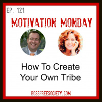 BFS 121: Motivation Monday | How to Create Your Own Tribe