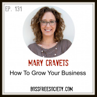 BFS 131 - Mary Cravets - How to Grow your business