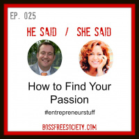 BFS 025: How to Find Your Passion | He Said She Said