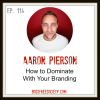 BFS 114: Aaron Pierson | How to Dominate with Your Branding
