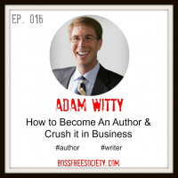 BFS 016: Adam Witty - How To Become an Author and Crush It in Business