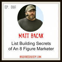 BFS 068: Matt Bacak | List Building Secrets of an 8 Figure Marketer