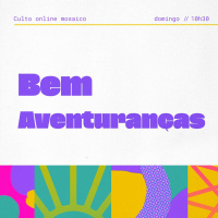 Bem Aventuranças - Igreja Mosaico - Marco Telles - 04.07.2021