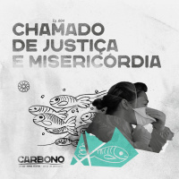 CARBONO: Do Que Somos Feitos - Chamado De Justiça E Misericórdia - Igreja Mosaico - 08.08.21
