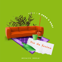 A Casa É Sua Dia De Faxina - Igreja Mosaico - 20.06.2021 - Wladimir Junior