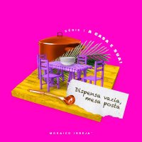 A Casa É Sua: Dispensa Vazia, Mesa Posta - Igreja Mosaico - 13.06.21