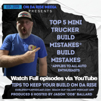 Podcast 399 - Top 5 Mini Trucker Build Mistakes* - *Applies To All Auto Enthusiasts!