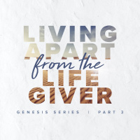 Living Apart from the Life-Giver