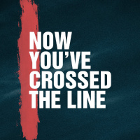 Now Youve Crossed the Line