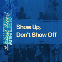 Show Up, Dont Show Off