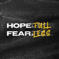 Hope-Full, Fear-Less