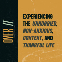 Experiencing the Unhurried, Non-Anxious, Content, and Thankful Life