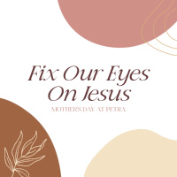 Fix Our Eyes on Jesus