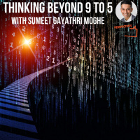 #48 Thinking Beyond 9 to 5 with Sumeet Gayathri Moghe
