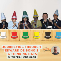 #55 Journeying through Edward De Bono’s 6 Thinking Hats with Fran Cormack