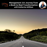 #49 Management 3.0: Journey from a Book to Real Transformation with Katharina William