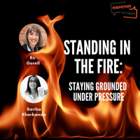 #59 Standing in the fire: Staying grounded under pressure