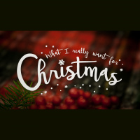What I Really Want for Christmas - Week Three
