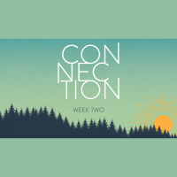 Connection - Week Two