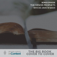 Bonus Episode: The Minor Prophets with Dr. David W Baker