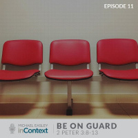 Be On Guard, Episode 11 - 2 Peter 3:8-13