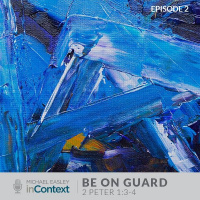 Be On Guard - Episode 2 - 2 Peter 1:3-4