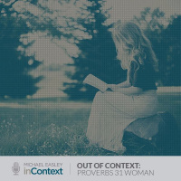 Out of Context: Proverbs 31 Woman