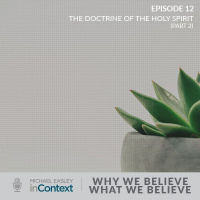 Why We Believe What We Believe: The Doctrine of the Holy Spirit (Part 2)
