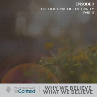 Why We Believe What We Believe: The Doctrine of The Trinity (Part 1)