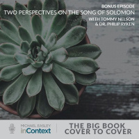 Bonus Episode: Two Perspectives on the Song of Solomon with Tommy Nelson  Dr. Philip Ryken