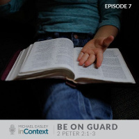 Be On Guard, Episode 7 - 2 Peter 2:1-3