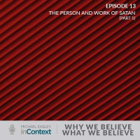 Why We Believe What We Believe: The Person and Work of Satan