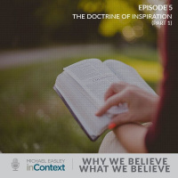 Why We Believe What We Believe: The Doctrine of Inspiration (Part 1)