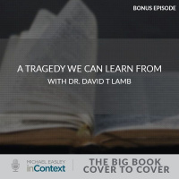 Bonus Episode: A Tragedy We Can Learn From with Dr. David T. Lamb
