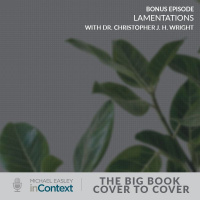 Bonus Episode: Lamentations with Dr. Christopher J. H. Wright