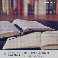 Be On Guard, Episode 9 - 2 Peter 2:10b - 22