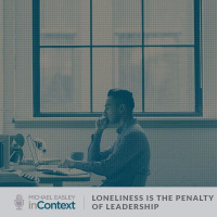 Loneliness is the Penalty of Leadership