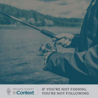If Youre Not Fishing, Youre Not Following