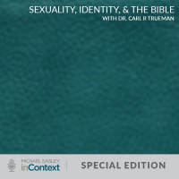 Special Edition: Sexuality, Identity,  the Bible with Dr. Carl R Trueman
